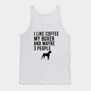 I like coffee my boxer and maybe 3 people Tank Top